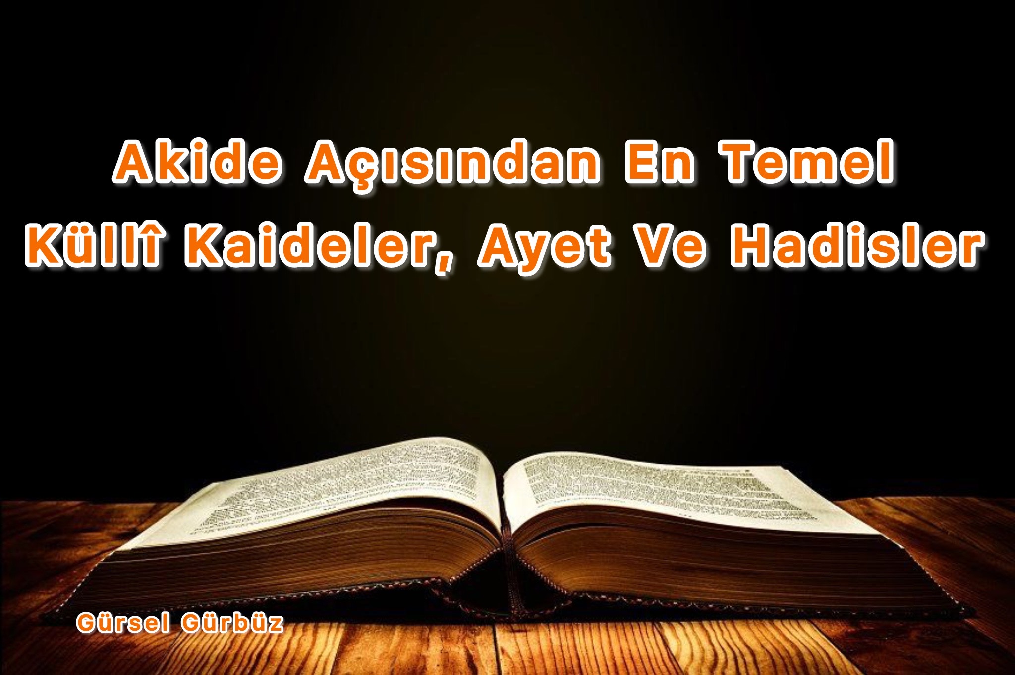 Akide Açısından En Temel Küllî Kaideler, Ayet Ve Hadisler