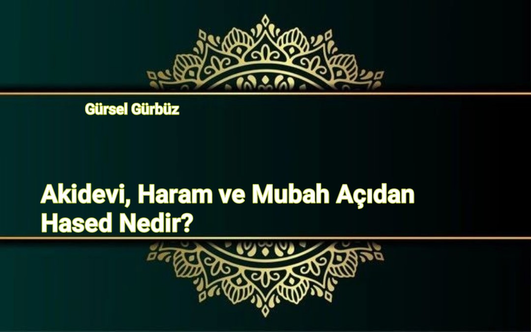 Akidevi, Haram ve Mubah Açıdan Hased Nedir?