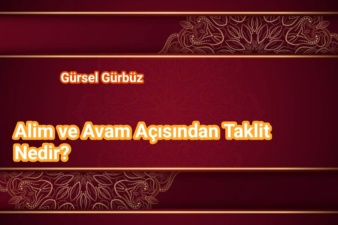 Alim ve Avam Açısından Taklit Nedir?