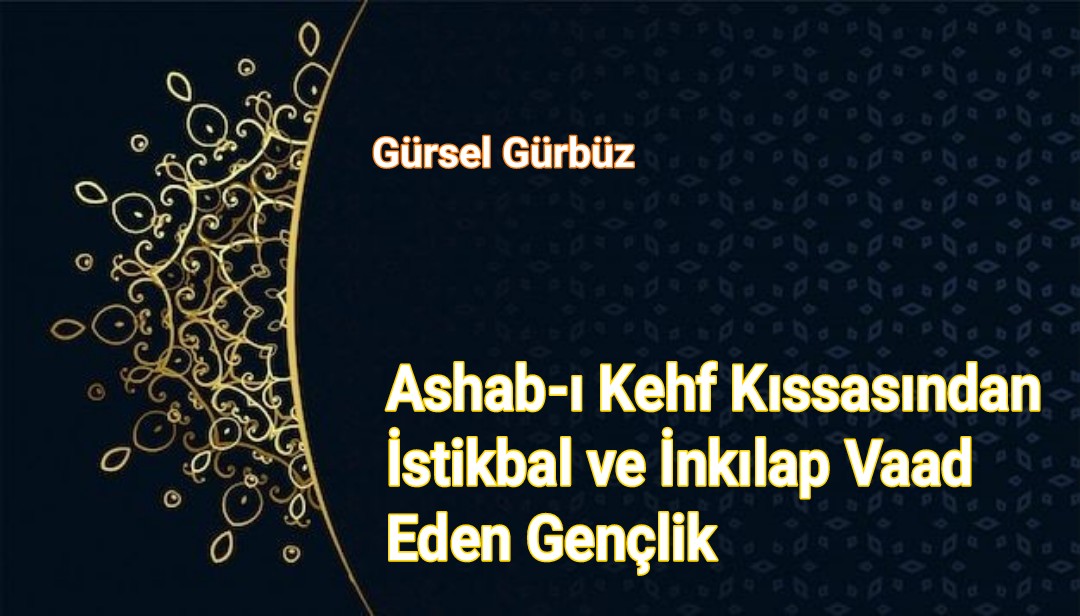 Ashab-ı Kehf Kıssasından İstikbal ve İnkılap Vaad Eden Gençlik.