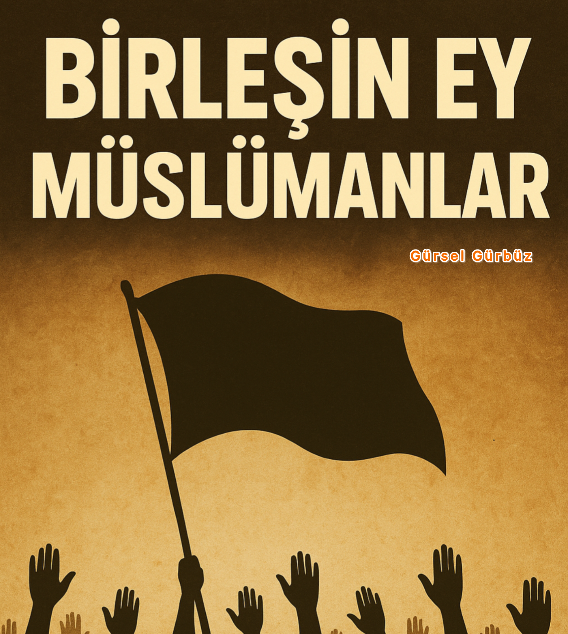 Birleşin Ey Müslümanlar.