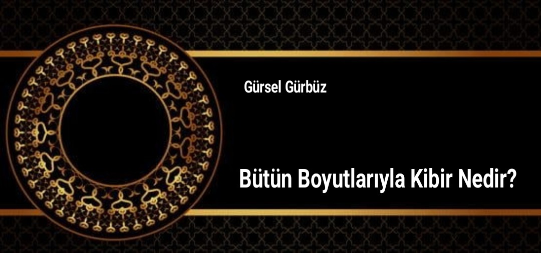 Bütün Boyutlarıyla Kibir Nedir?