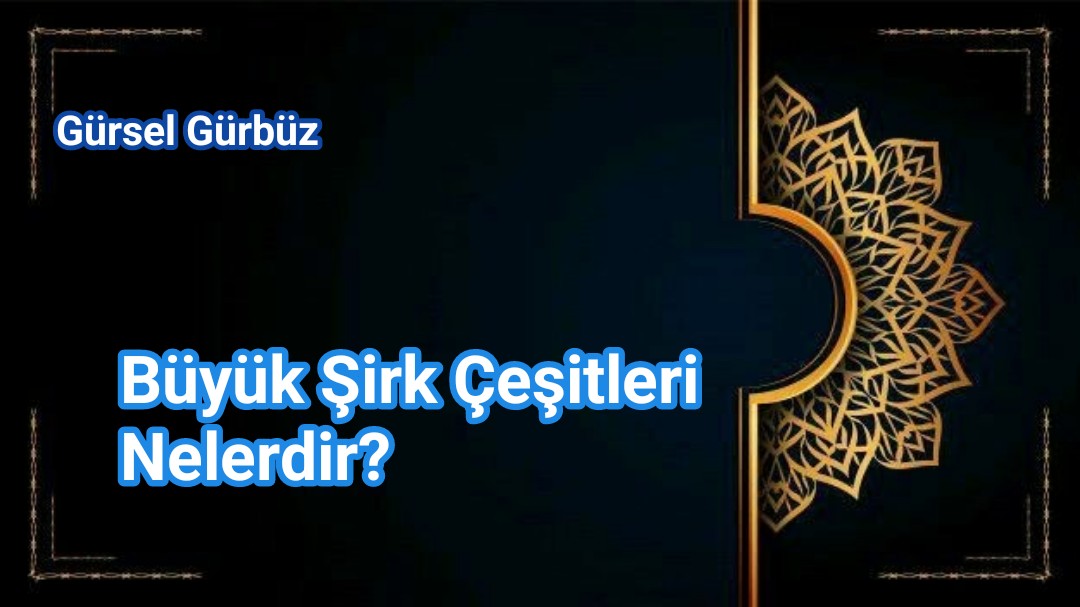 Büyük Şirk Çeşitleri Nelerdir?