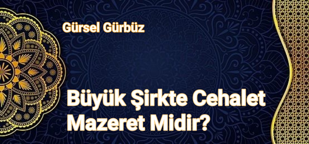 Büyük Şirkte Cehalet Mazeret Midir?