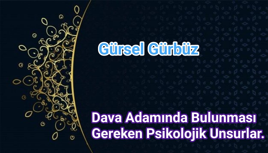 Dava Adamında Bulunması Gereken Psikolojik Unsurlar.