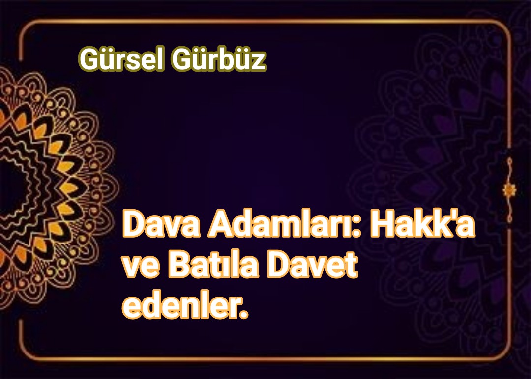 Dava Adamları: Hakka ve Batıla Davet Edenler.