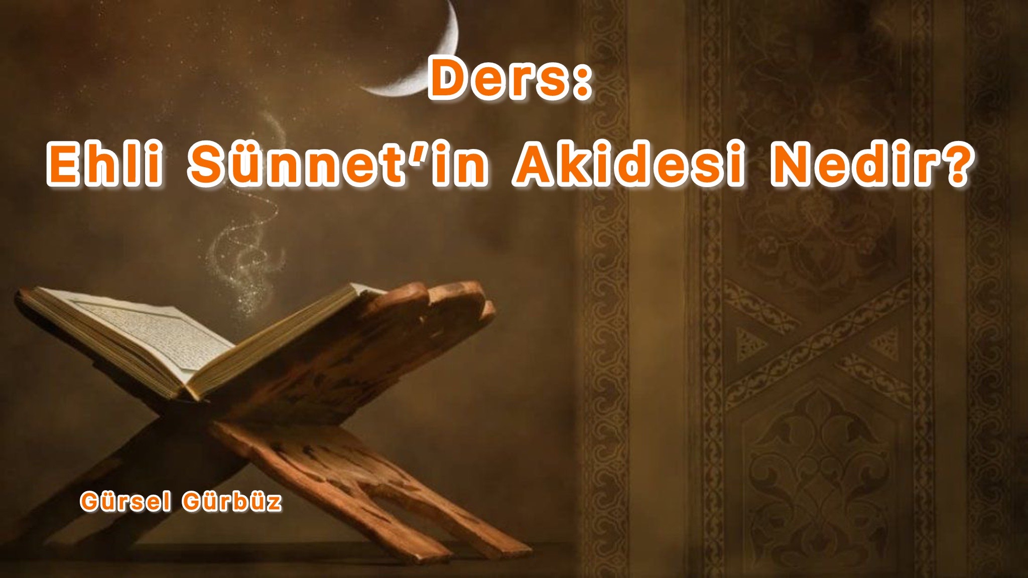 Ders: Ehl-i Sünnet'in Akidesi