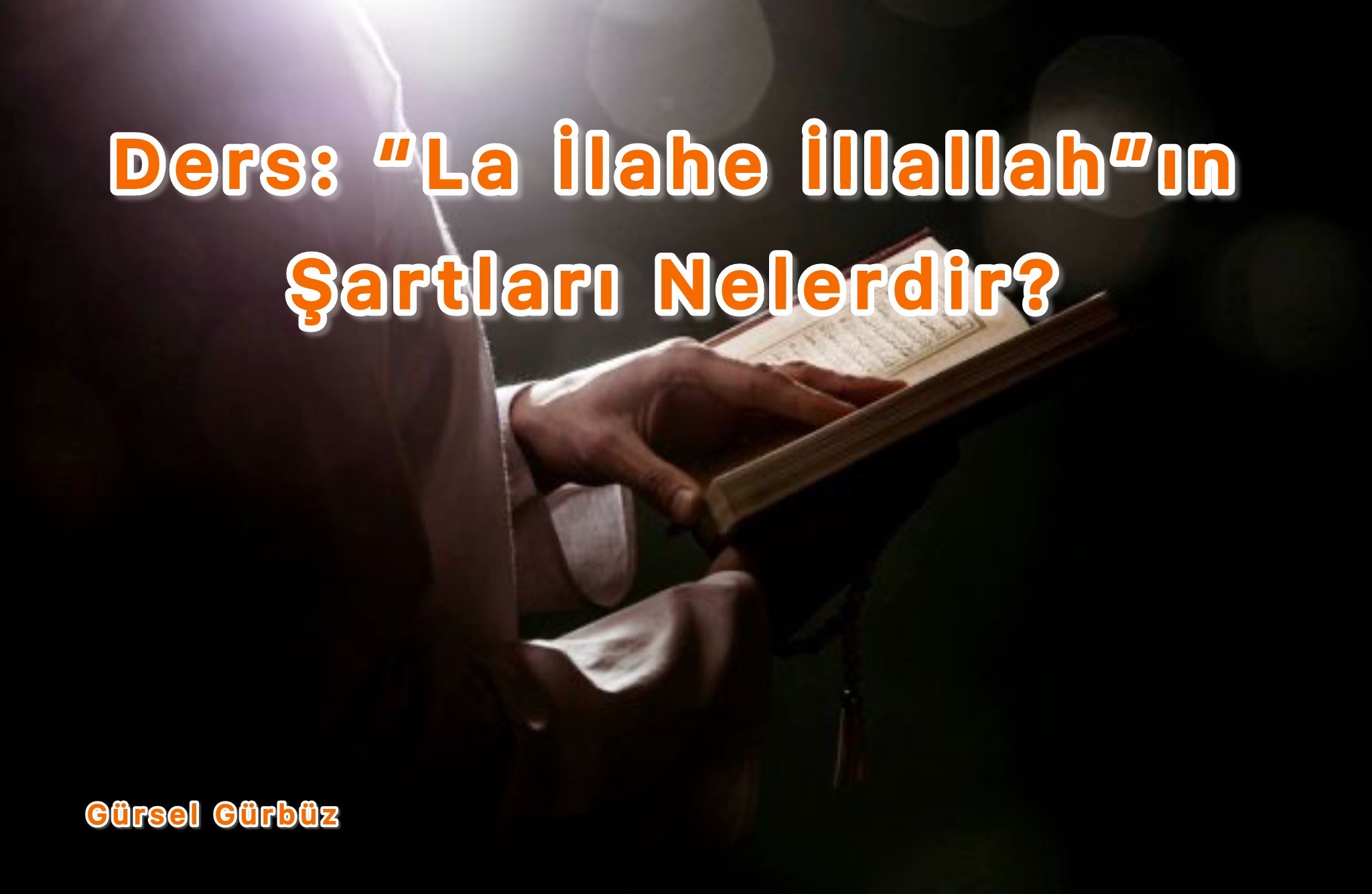 Ders: ''La İlahe İllallah’’ın Şartları Nelerdir?