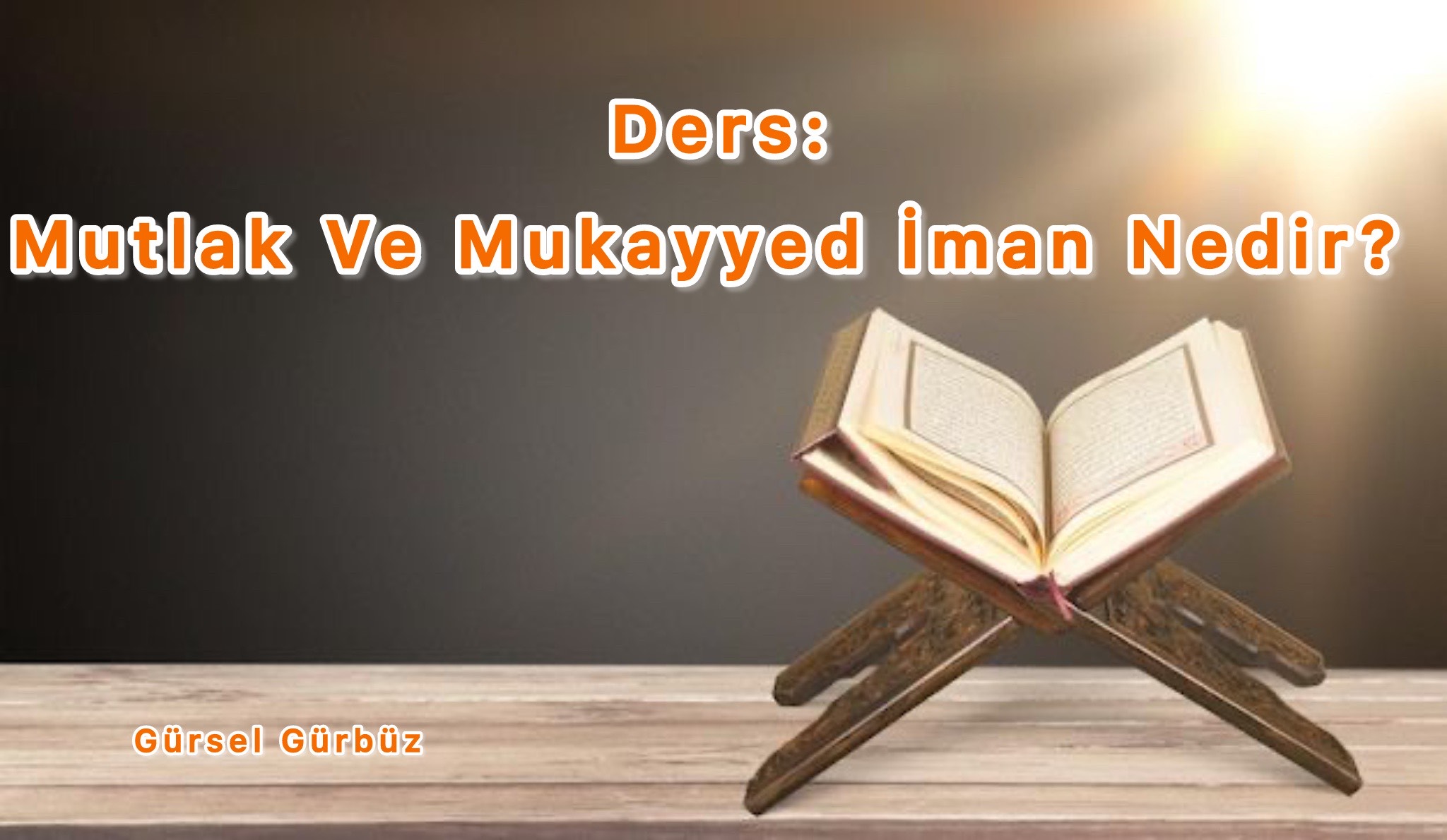 Ders: Mutlak Ve Mukayyed İman Nedir?