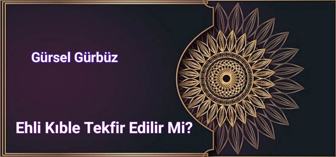 Ehli Kıble Tekfir Edilir Mi?