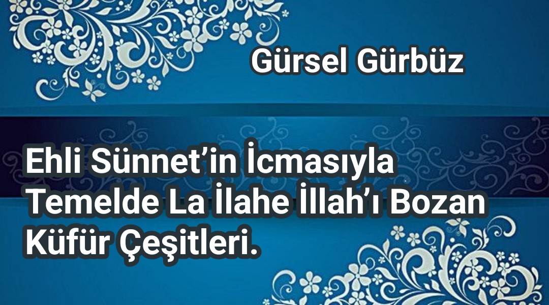 Ehli Sünnetin İcmasıyla Temelde Tekfir/Küfür Beş’tir.