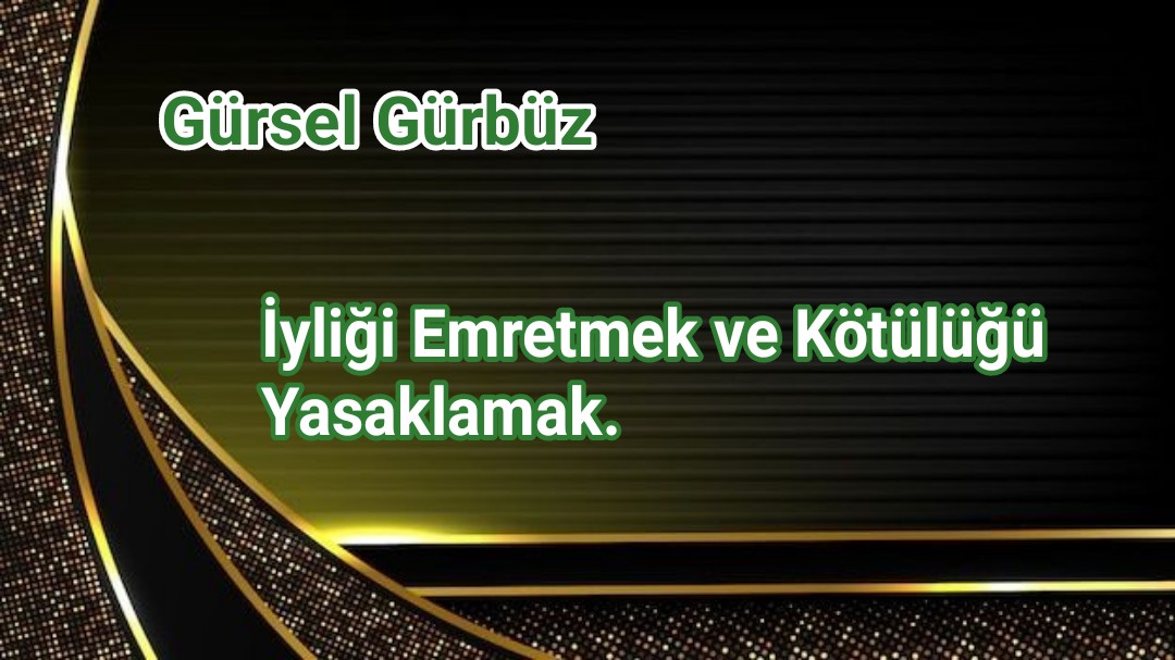 Emr bi'l-Ma'ruf Nehiy ani'l-Munker/ İyliği Emretmek ve Kötülüğü Yasaklama