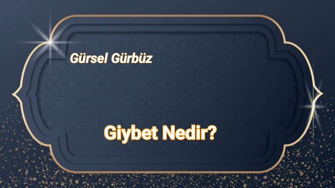 Gıybet Nedir?