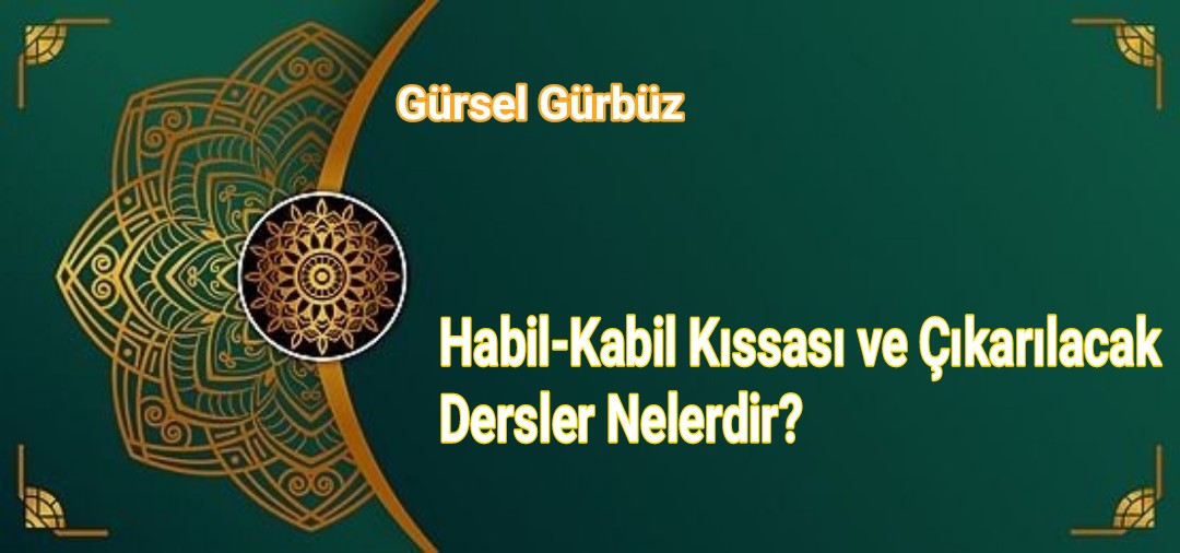 Habil-Kabil Kıssası ve Çıkarılacak Dersler Nelerdir?