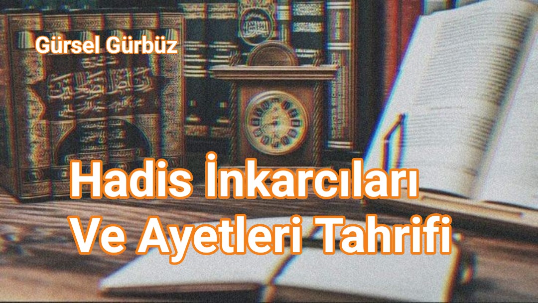 Hadis İnkarcıları Ve Ayetleri Bağlamından Koparmaları.