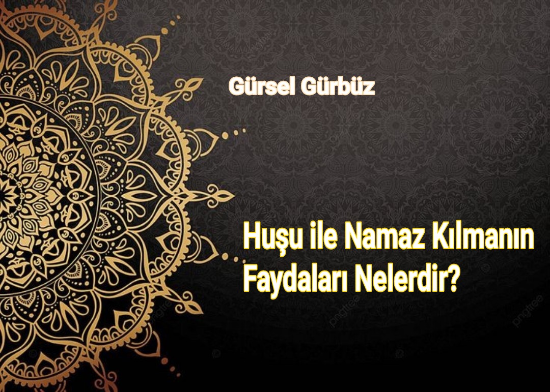 Huşu ile Namaz Kılmanın Faydaları Nelerdir?