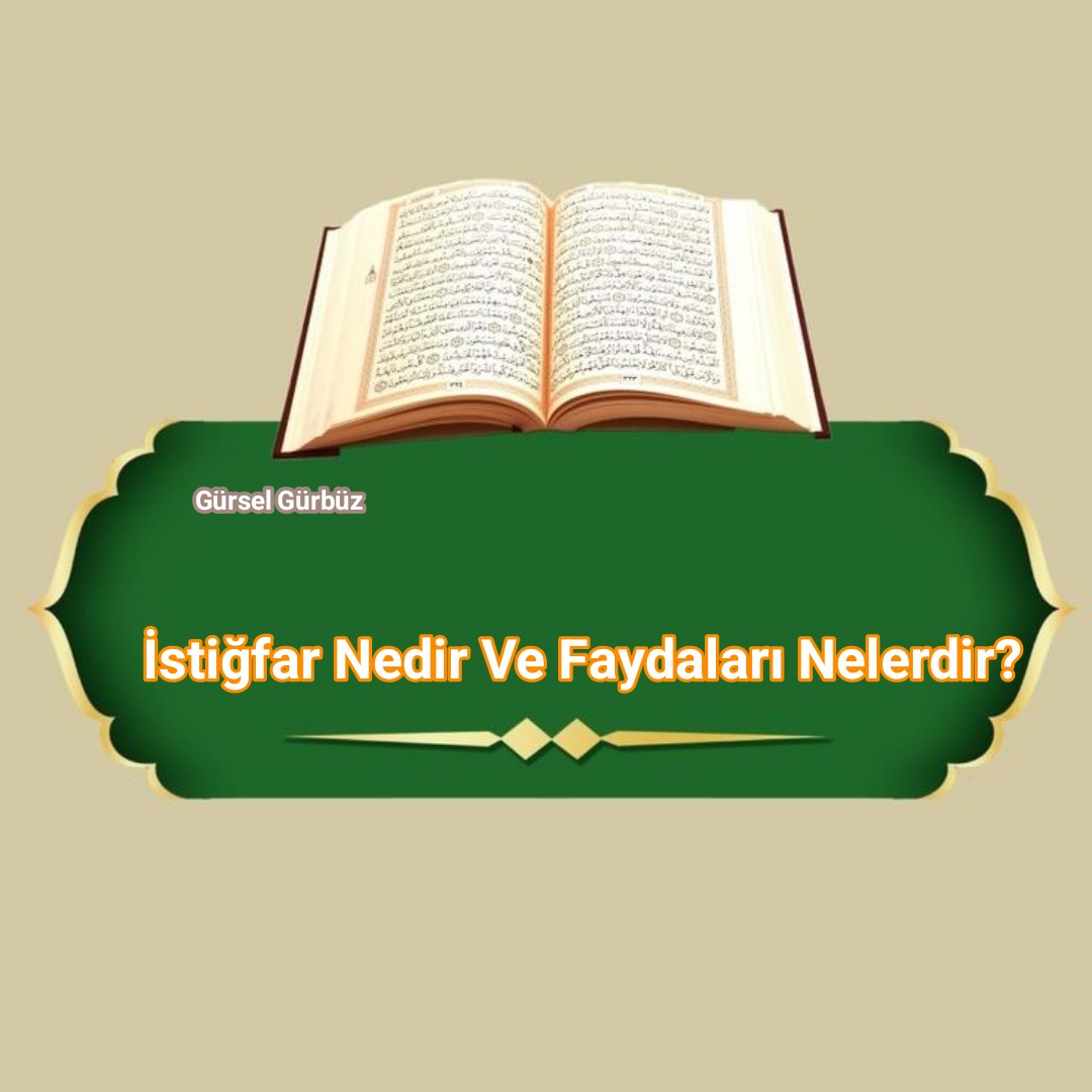 İstiğfar Nedir Ve Faydaları Nelerdir?