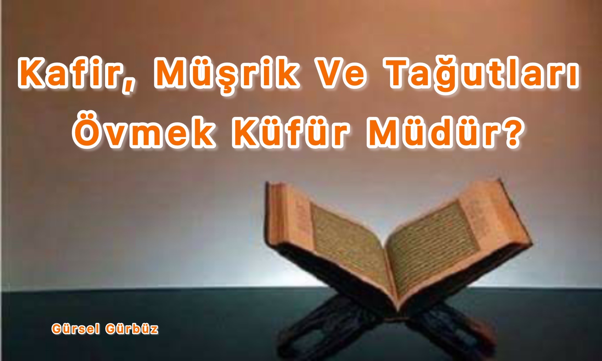 Kafir, Müşrik Ve Tağutları Övmek Küfür Müdür?