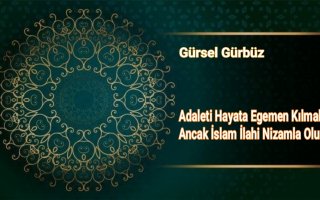 Adaleti Hayata Egemen Kılmak Ancak İslam İlahi Nizamla Olur.