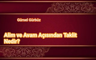 Alim ve Avam Açısından Taklit Nedir?