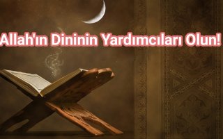 Ey Müslümanlar! Allah'ın Dininin Yardımcıları Olun!