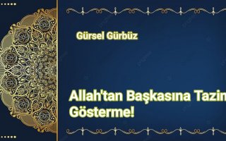 Allah’tan Başkasına Tazim Gösterme!