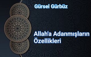 Allaha Adanmışların Özellikleri