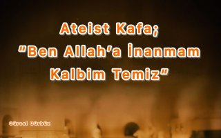 ateist-kafa-ben-allah-a-inanmam-ama-kalbim-temiz İslam’da İfade Özgürlüğü Yok Mu? Dinden Çıkan Neden Öldürülüyor?
