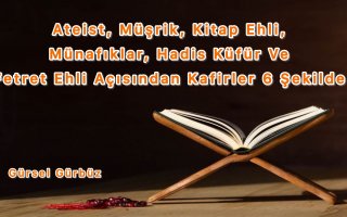 Ateist, Müşrik, Kitap Ehli, Münafıklar, Hadis Küfür Ve Fetret Ehli Açısından Kafirler 6 Şekilde Görülür.