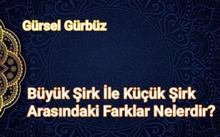 Büyük Şirk İle Küçük Şirk Arasındaki Fark