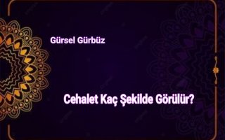 Cehalet Kaç Şekilde Görülür?