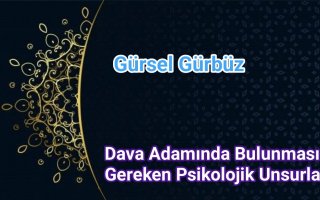 Dava Adamında Bulunması Gereken Psikolojik Unsurlar.