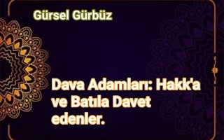 Dava Adamları: Hakka ve Batıla Davet Edenler.