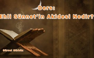 Ders: Ehl-i Sünnet'in Akidesi
