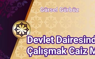 Devlet Dairesinde Çalışmak Caiz Mi?