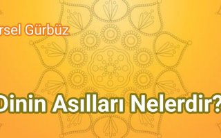 Dinin Asılları Nelerdir?