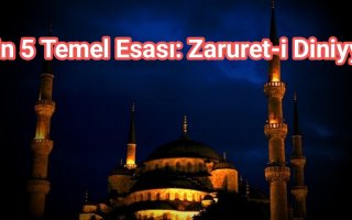 Dinin Beş Temel Esası: Zaruret-i Diniyye