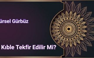 Ehli Kıble Tekfir Edilir Mi?