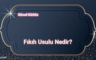 Fıkıh Usulu Nedir?