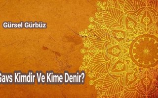 Gavs Kimdir Ve Kime Denir?