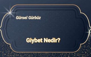 Gıybet Nedir?