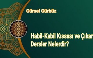 Habil-Kabil Kıssası ve Çıkarılacak Dersler Nelerdir?