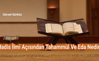 Hadis İlmi Açısından Tahammül ve Edâ Nedir?