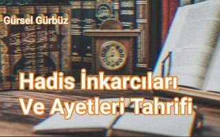 Hadis İnkarcıları Ve Ayetleri Bağlamından Koparmaları.