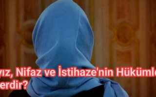 Hayız, Nifaz ve İstihaza'nın hükümleri Nelerdir?