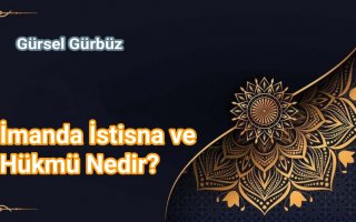 İmanda İstisna ve Hükmü Nedir? 