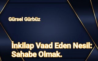 İnkilap Vaad Eden Nesil: Sahabe Olmak.