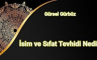 İsim ve Sıfat Tevhidi Nedir?