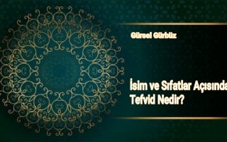 İsim ve Sıfatlar Açısından Tefvid Nedir?