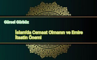 İslam’da Cemaat Olmanın ve Emire İtaatin Önemi